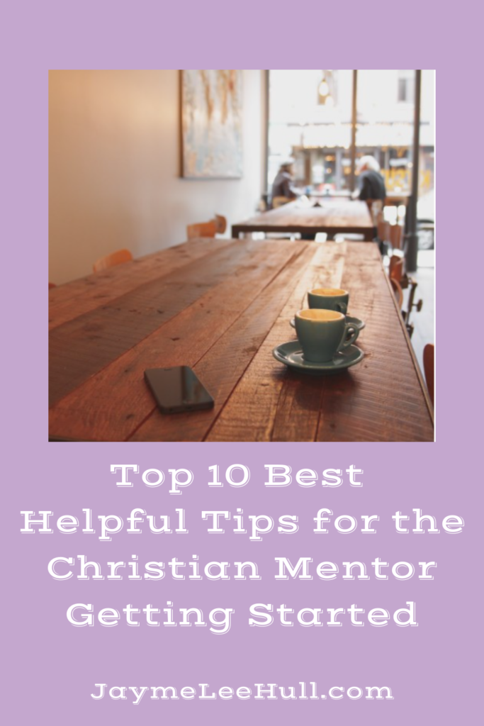 Top 10 Best Helpful Tips for the Christian Mentor Getting Started