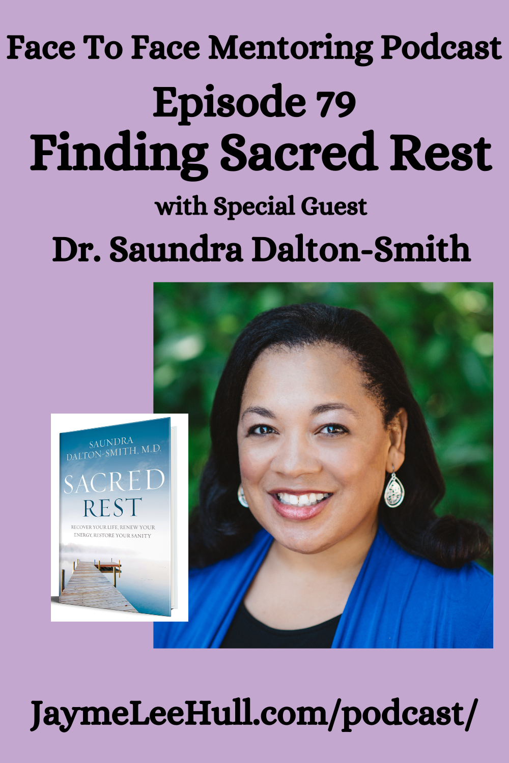 Finding Sacred Rest with Dr. Saundra Dalton-Smith Face to Face mentoring Ep 79