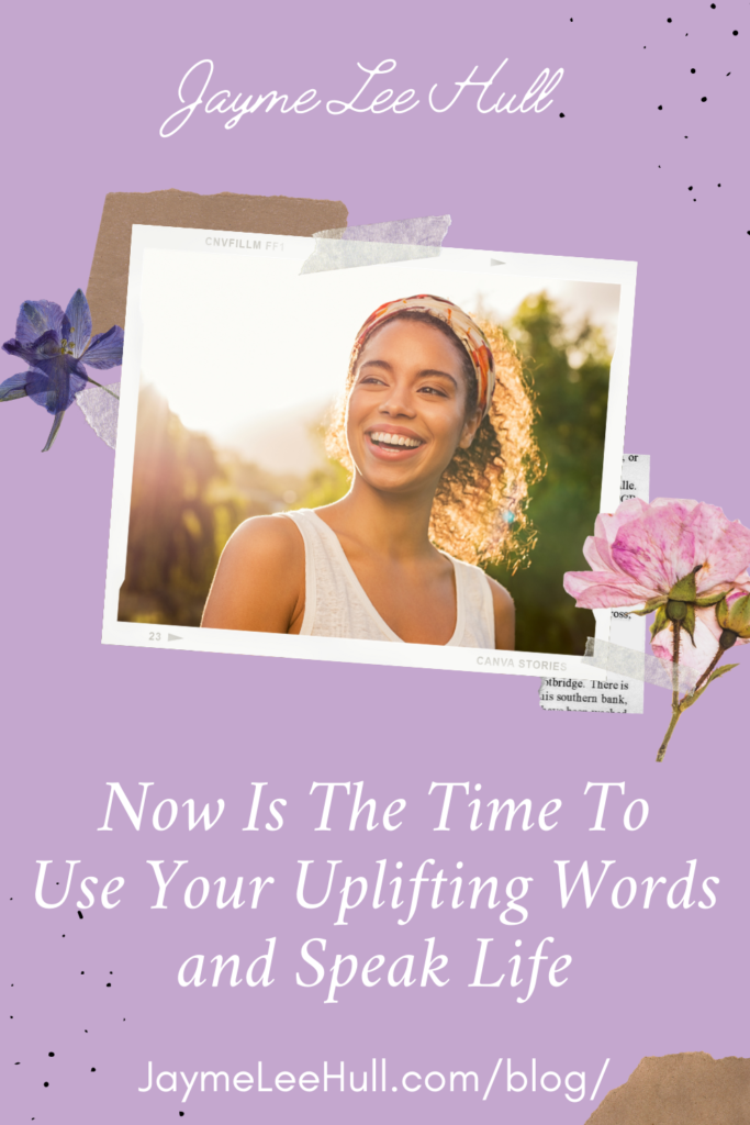 Are you speaking words of life or death? Learn how to change your life as you use your uplifting words and speak life to yourself and others.