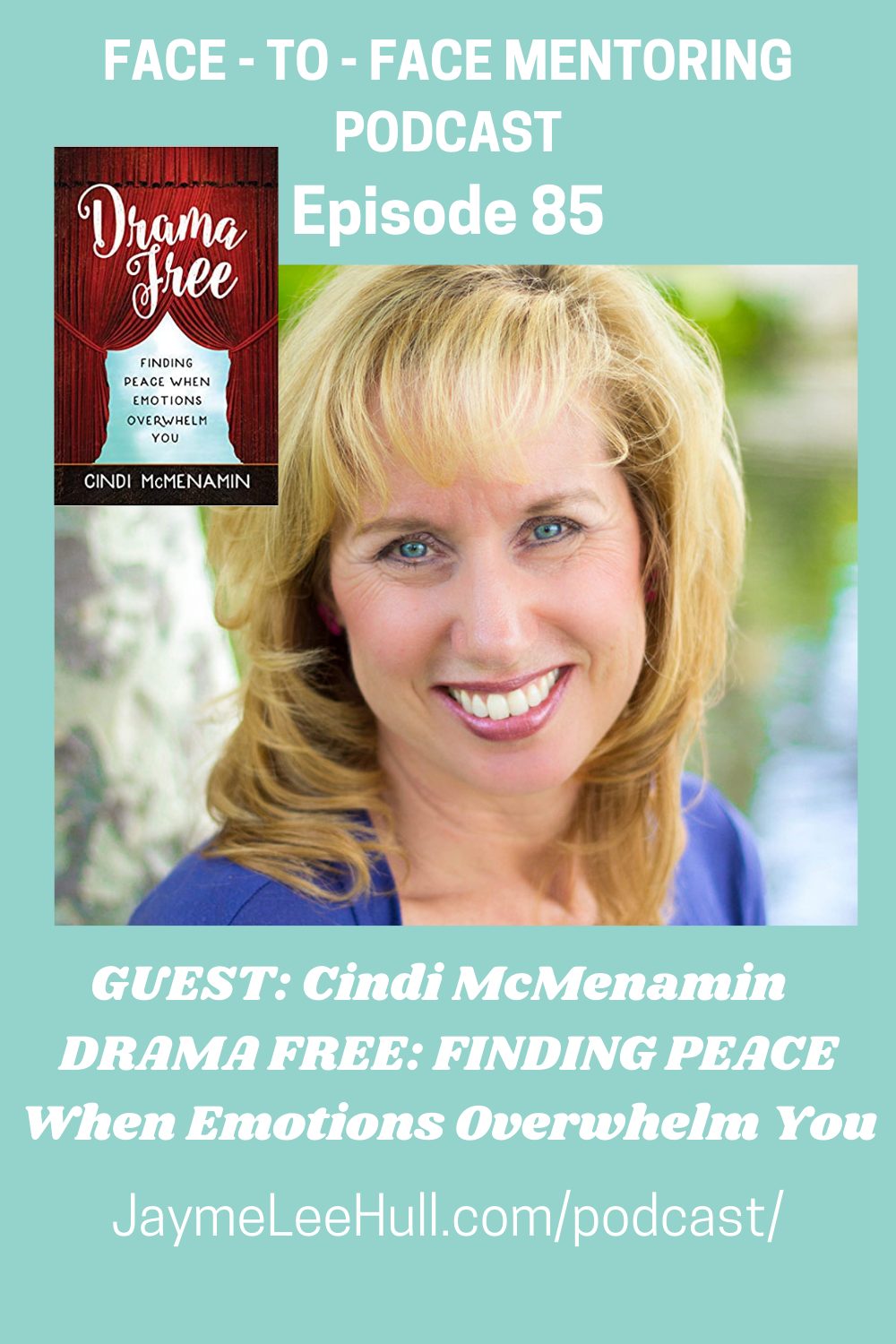 Today’s Face to Face Mentoring Podcast Episode focuses on Drama Free: Finding Peace When Emotions Overwhelm You with Author and Speaker Cindi McMenamin. Are you tired of the drama in your life? Listen today and receive mentoring wisdom and helpful tips for finding peace.